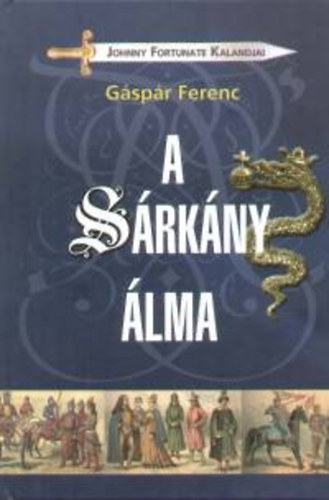 Gáspár Ferenc: A sárkány álma (Johnny Fortunate kalandjai)