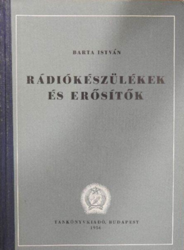 Dr. Barta István: Rádiókészülékek és erősítők