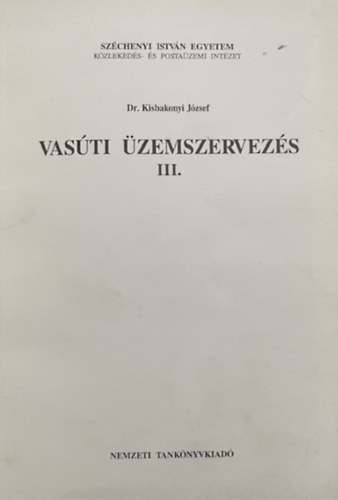 Dr. Kisbakonyi József: Vasúti üzemszervezés III. - MÁV