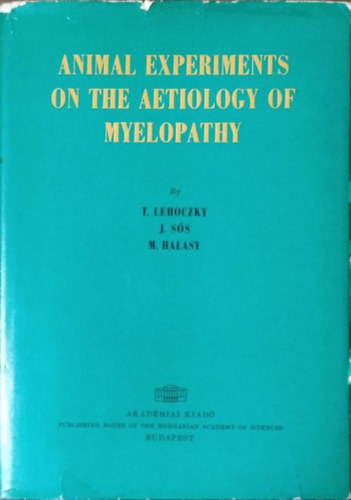 Lehoczky Tibor - Sós József - Halasy Margit: Animal Experiments on the Aetiology of Myelopathy