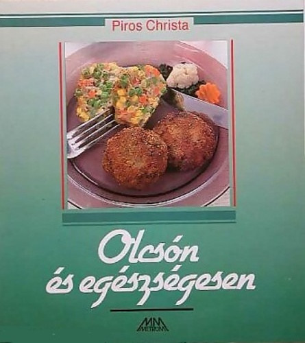 Piros Christa: Olcsón és egészségesen