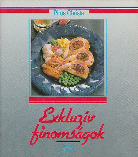 Piros Christa: Exkluzív finomságok