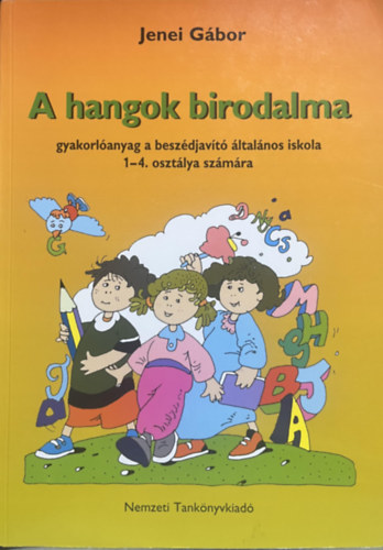 Jenei Gábor: A hangok birodalma. Gyakorlóanyag a beszédjavító ált.isk. 1-4. o.