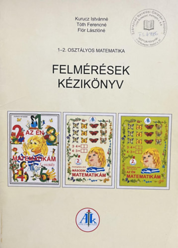 Kurucz Istvánné; Flór Lászlóné; Tóth Ferencné: Felmérések kézikönyv 1-2. osztály - Matematika