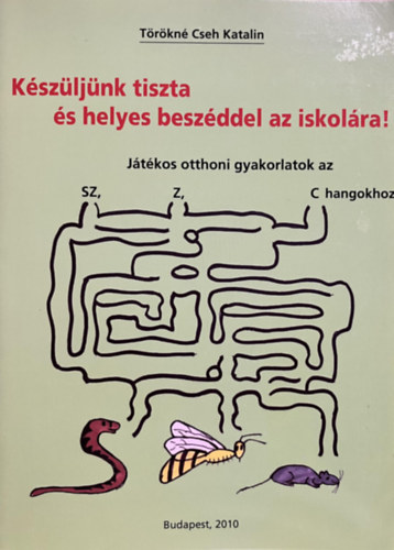 Törökné Cseh Katalin: Készüljünk tiszta és helyes beszéddel az iskolára!