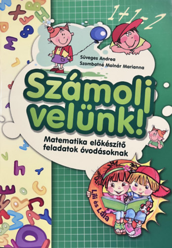 Süveges Andrea, Szombatné Molnár Marianna: Számolj velünk! Matematika előkészítő feladatok óvodásoknak