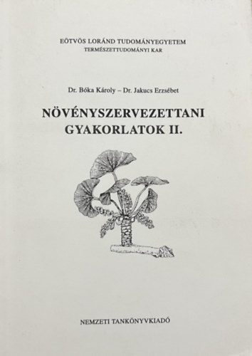 Bóka Károly; Jakucs Erzsébet: Növényszervezettani gyakorlatok II.