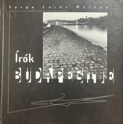 Varga Lajos Márton: Írók Budapestje