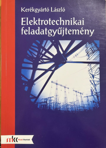Kerékgyártó László: Elektrotechnikai feladatgyűjtemény