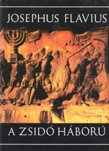 Josephus Flavius: A zsidó háború