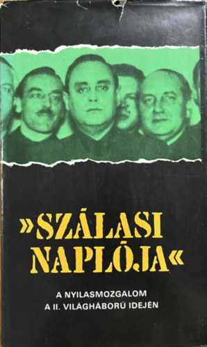 Karsai Elek: Szálasi naplója - A nyilasmozgalom a II. világháború idején