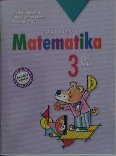 Árvainé Libor Ildikó - Lángné Juhász Szilvia - Szabados Anikó: Sokszínű Matematika - Munkatankönyv - 3. osztály első félév