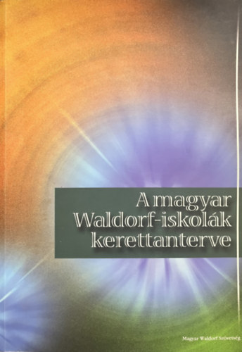 : A Magyar Waldorf-Iskolák Kerettanterve