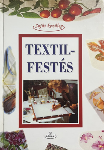 : Textilfestés (díszítés, festés, nyomtatás)- Saját kezűleg