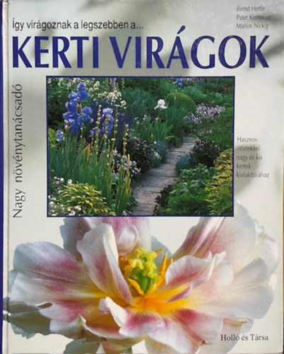 Bernd Hertle; Peter Kiermeier; Marion Nickig: Így virágoznak a legszebben a... Kerti virágok