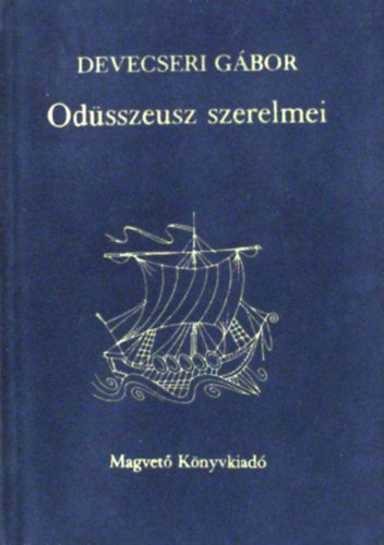 Devecseri Gábor: Odüsszeusz szerelmei - Mitológiai játékok
