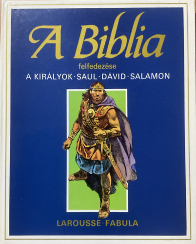: A Biblia felfedezése 3.- A Királyok: Saul, Dávid, Salamon