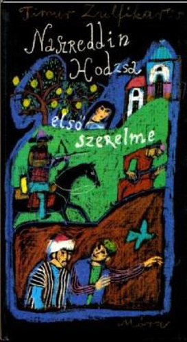 Timur Zulfikarov: Naszreddin Hodzsa első szerelme