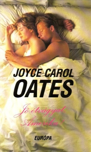 Joyce Carol Oates: Jó étvágyat, Amerika!