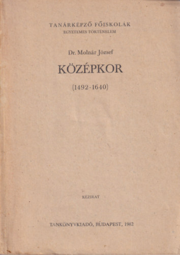 Dr. Molnár József: Középkor (1492-1640)