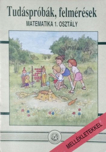 Forgács Tiborné; Gál Józsefné: Tudáspróbák, felmérések - Matematika 1. osztály