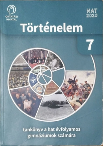 Borhegyi Péter - Száray Miklós - Tóth Attila - T. Palágyi Márta: Történelem 7. - Tankönyv a hat évfolyamos gimnáziumok számára