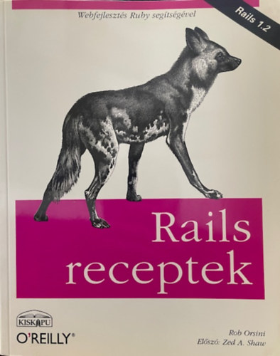 Rob Orsini: Rails receptek (Webfejlesztés Ruby segítségével)