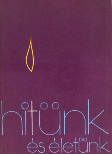 Udvardy József püspök (szerk.): Hitünk és életünk