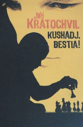 Jirí Kratochvil: Kushadj, bestia!