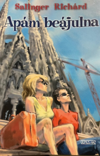 Salinger Richárd: Apám beájulna
