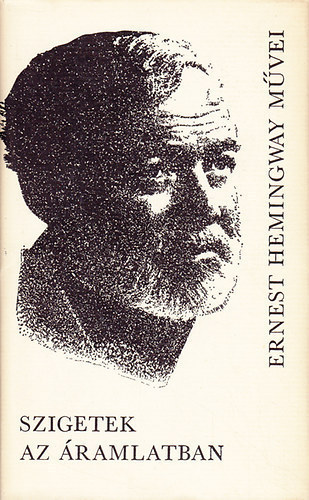 Ernest Hemingway: Szigetek az Áramlatban (Ernest Hemingway művei 7.)