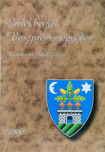 Bándi László (főszerk.): Emlékhelyek Veszprém megyében