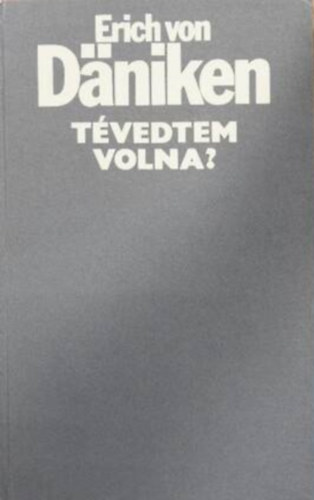 Erich von Däniken: Tévedtem volna?