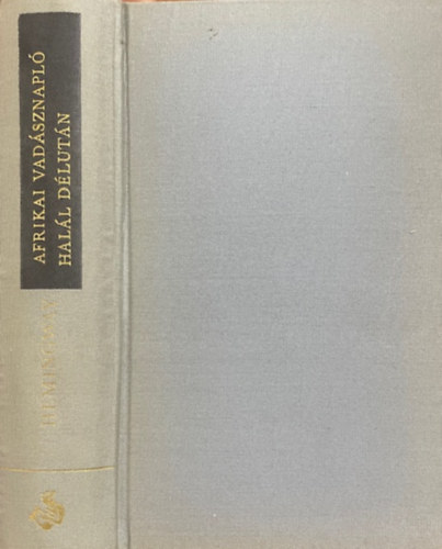 Ernest Hemingway: Afrikai vadásznapló - Halál délután