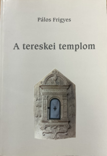 Pálos Frigyes: A tereskei templom