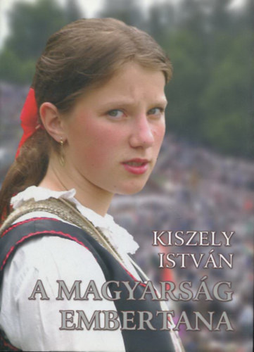 Kiszely István: A magyarság embertana