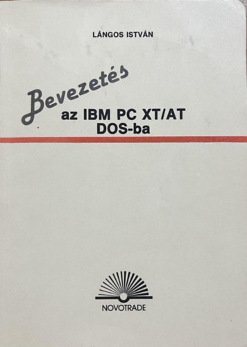 Lángos István: Bevezetés az IBM PC XT/AT DOS-ba