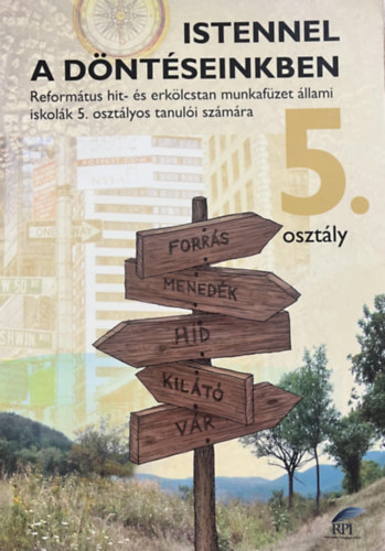 : Istennel a döntéseinkben - Református hit- és erkölcstan munkafüzet 5.