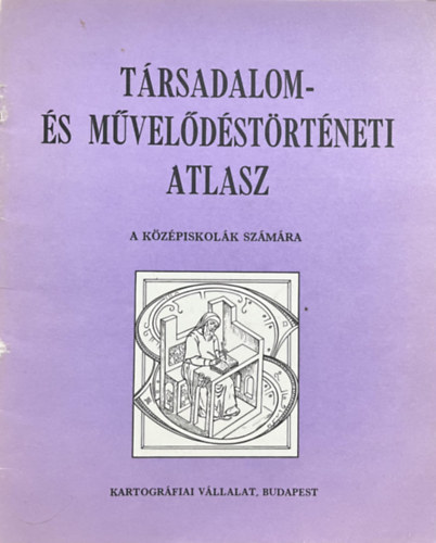 : Társadalom- és művelődéstörténeti atlasz a középiskolák számára