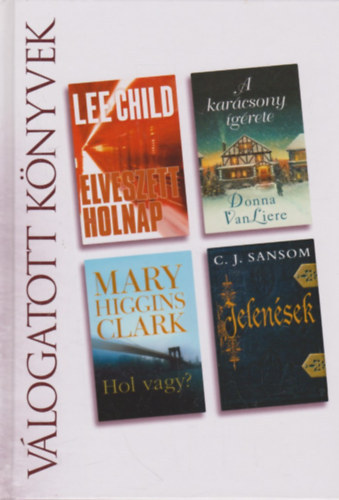 Sansom; Child; Brenda Clark; Vanliere: Elveszett holnap - A karácsony ígérete - Hol vagy? - Jelenések