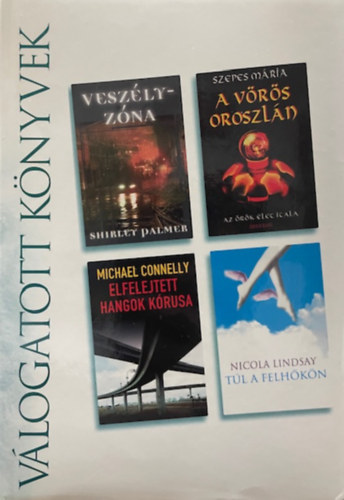 Válogatott könyvek: Veszélyzóna-A Vörös Oroszlán-Elfelejtett hangok kórusa-Túl a felhőkön