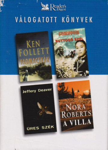 Ken Follett, Jeffery Deaver, Frederick Forsyth, Nora Roberts: Vadmacskák • Üres szék • Suttogó szél • A villa