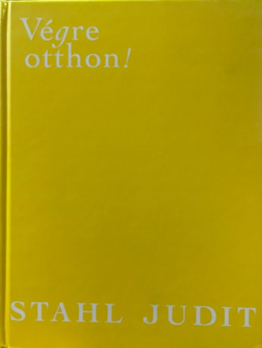 Stahl Judit: Végre otthon!