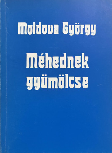Moldova György: Méhednek gyümölcse