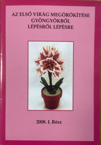 : Az első virág megörökítése gyöngyökből lépésről lépésre 2008. I. rész