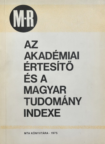 : Az Akadémiai Értesítő és a Magyar Tudomány indexe M-R