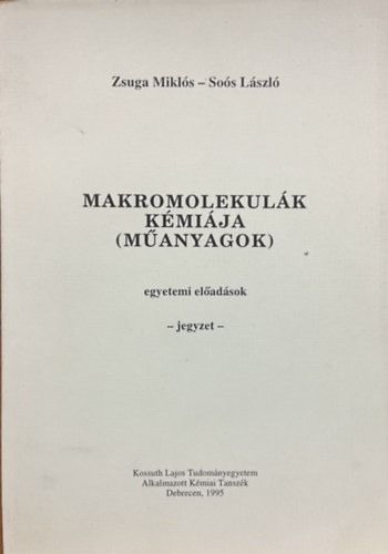 Zsuga Miklós, Soós László: Makromolekulák kémiája - Műanyagok