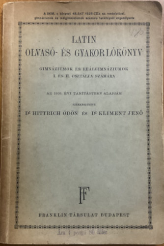 Dr. Hittrich Ödön, Dr. Kliment Jenő: Latin olvasó- és gyakorlókönyv gimnáziumok és reálgimnáziumok I. és II. osztálya számára