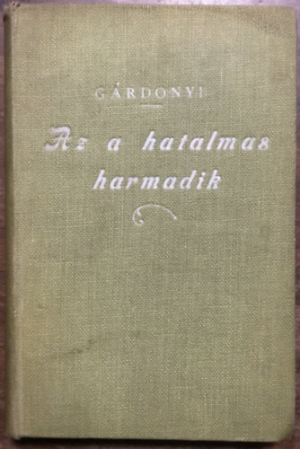 Gárdonyi Géza: Az a Hatalmas Harmadik