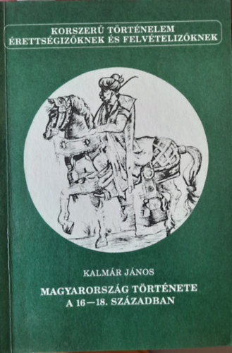 Kalmár János: Magyarország története a 16-18. században